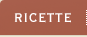 RICETTE